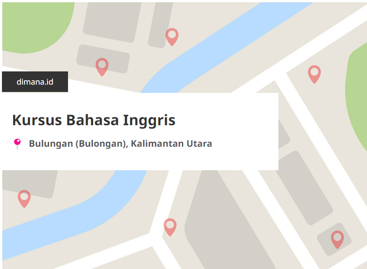 Kursus Bahasa Inggris di sekitar Bulungan (Bulongan), Kalimantan Utara